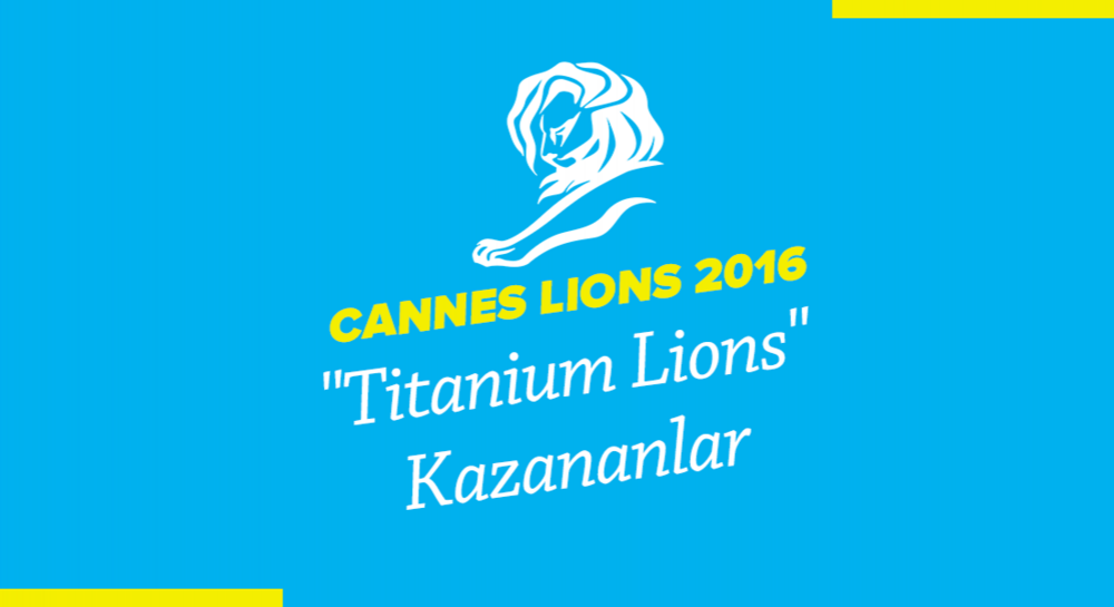 Titanium Lions Kategorisinde Ödül Kazanan İşler [Cannes Lions 2016]