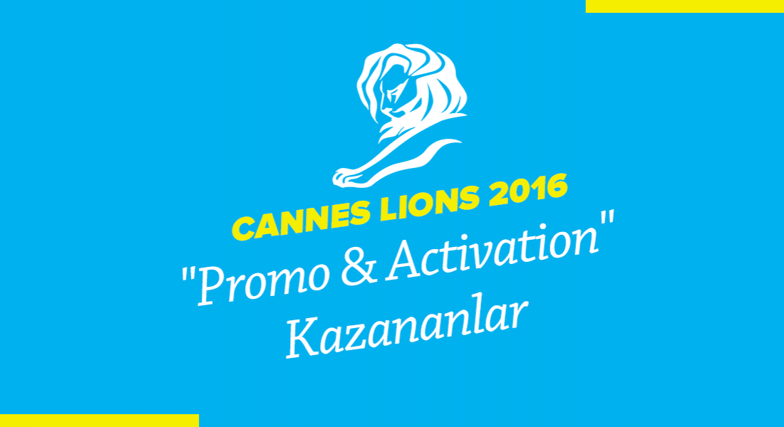 Promo & Activation Kategorisinde Ödül Kazanan İşler [Cannes Lions 2016]