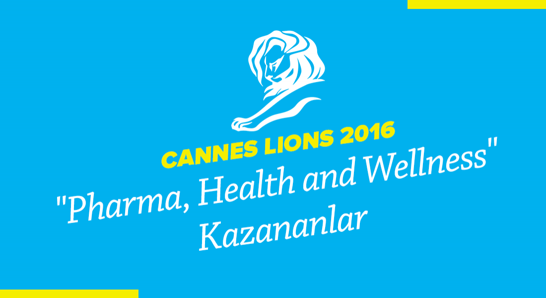 Pharma, Health and Wellness Kategorisinde Ödül Kazanan İşler [Cannes Lions 2016]