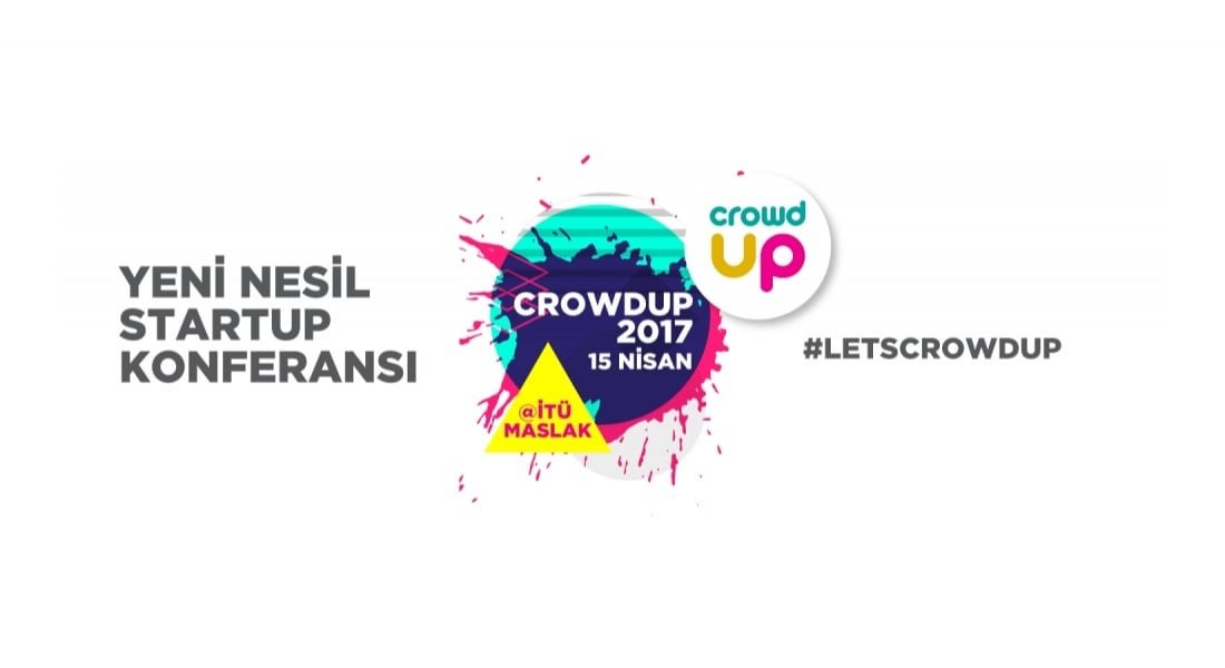 Türkiye’deki Girişimcilik Ekosistemi için Gönüllülerin Yeşerttiği Konferans: Crowdup 17