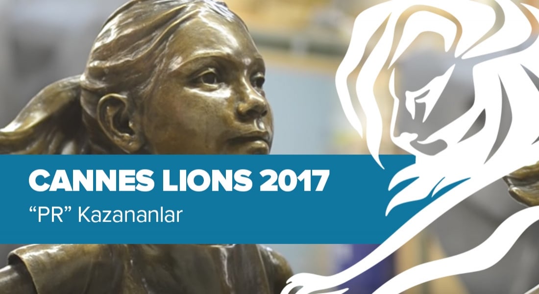 PR Kategorisinde Ödül Kazanan İşler [Cannes Lions 2017]