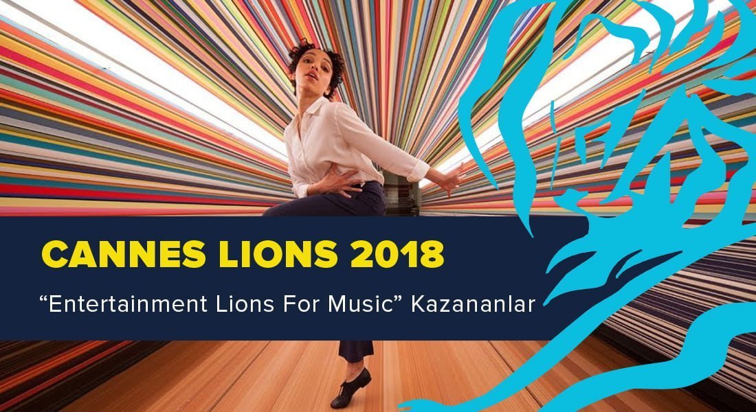 Entertainment Lions For Music Kategorisinde Ödül Kazanan İşler [Cannes Lions 2018]