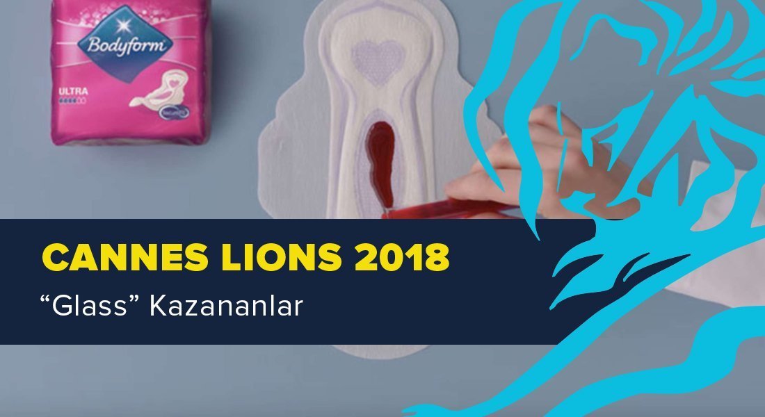 Glass Kategorisinde Ödül Kazanan İşler [Cannes Lions 2018]