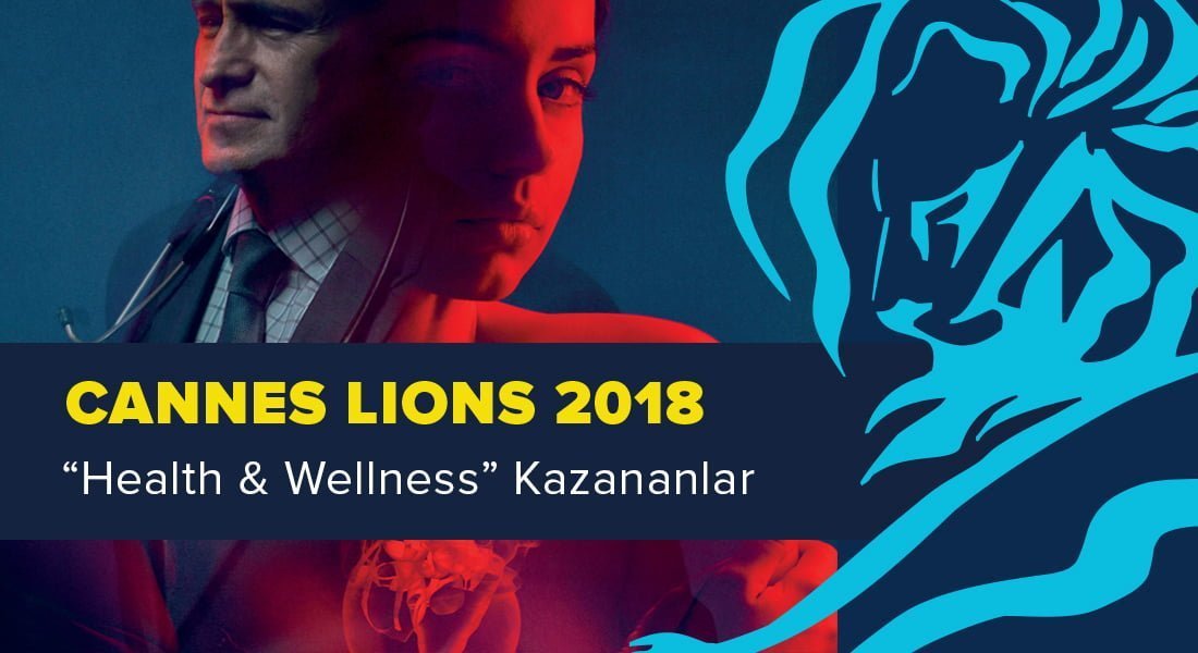 Health & Wellness Kategorisinde Ödül Kazanan İşler [Cannes Lions 2018]