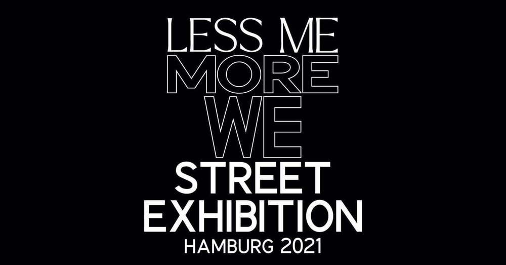 Hamburg Sokaklarında Bir Sergi: Less me. More we.