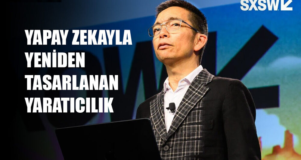 Yapay Zekayla Yeniden Tasarlanan Yaratıcılık [SXSW 2025]